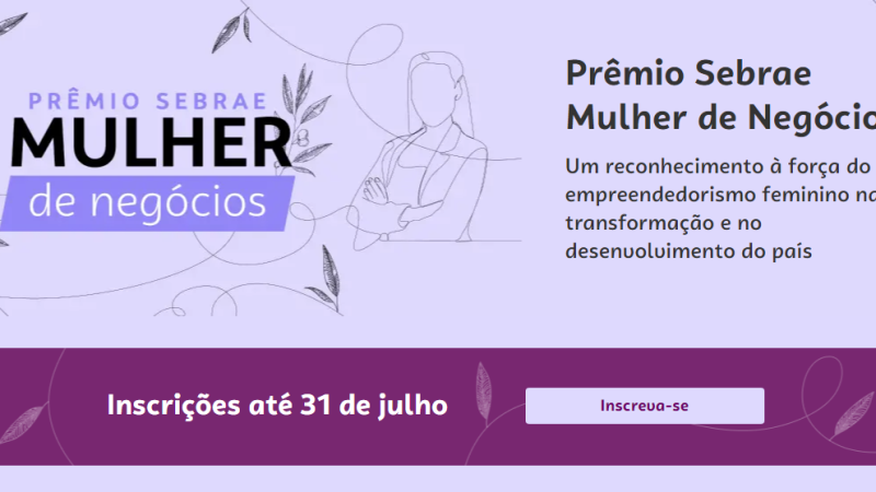 Prêmio Sebrae Mulher de Negócios reconhece histórias de empreendedorismo feminino no Brasil